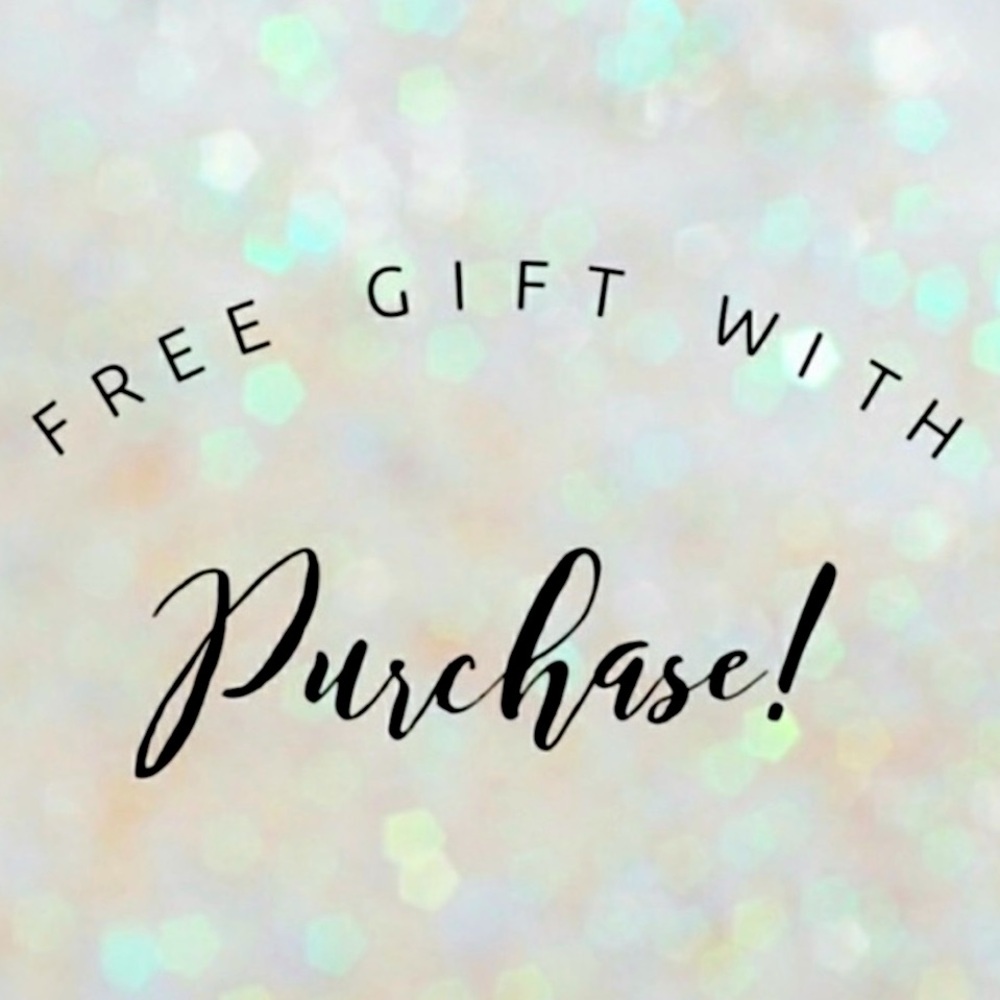 Free gift with every purchase!